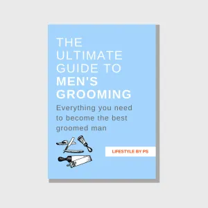 The Ultimate Guide To Men's Grooming (eBook)